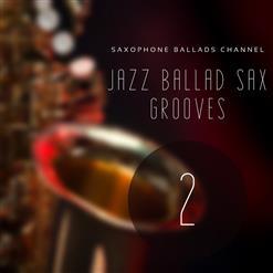 Saxophone Ballads Channel - Jazz Ballad Sax Grooves 2 (2021)